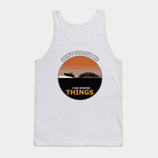 Don't follow me I do stupid things boat Surfing Tank Top